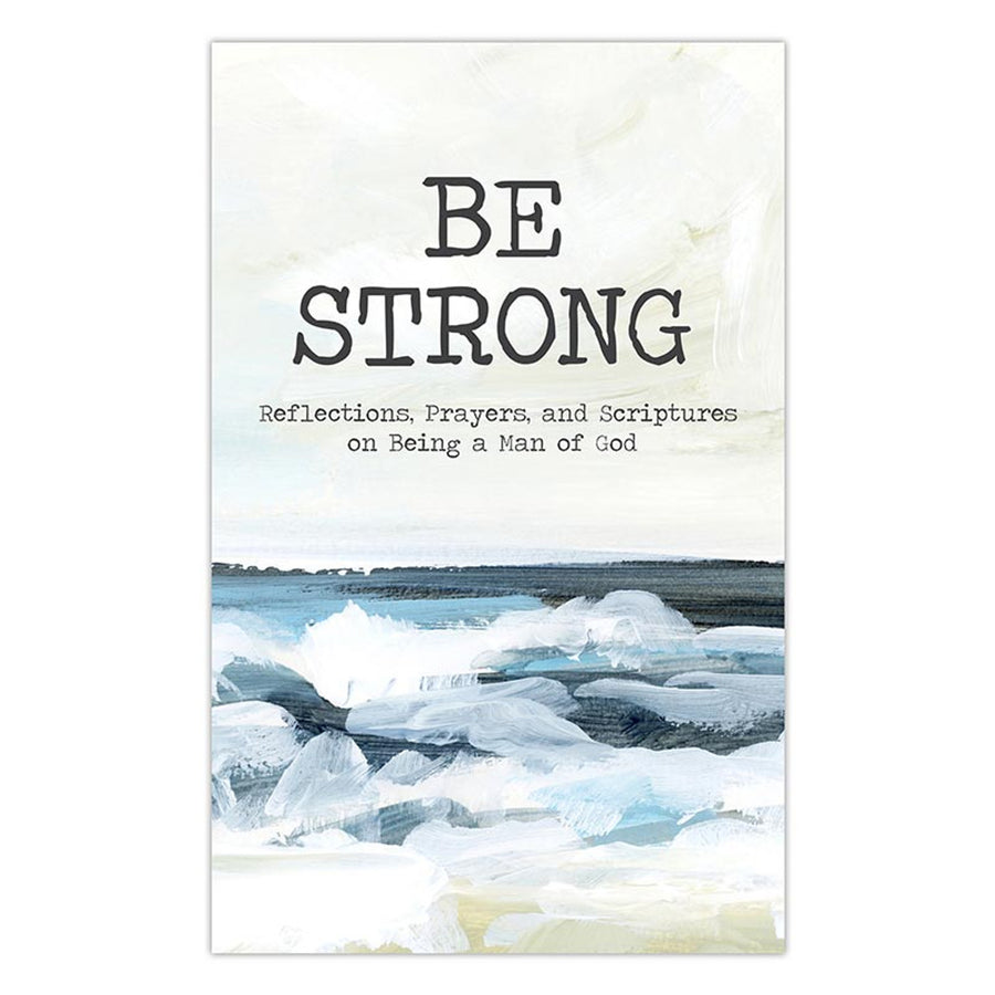 Be Strong Devotional Book: Reflections, Prayers, and Scriptures on being a Man of God