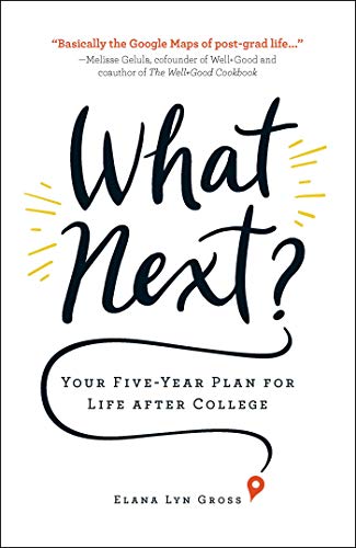 What Next?: Your Five-Year Plan for Life After College